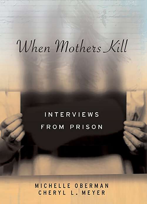 Book cover of When Mothers Kill: Interviews from Prison