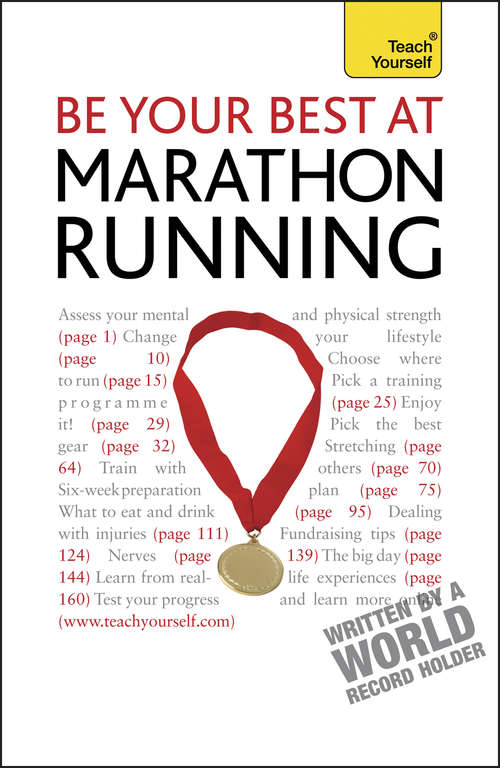 Book cover of Be Your Best At Marathon Running: The authoritative guide to entering a marathon, from training plans and nutritional guidance to running for charity (Teach Yourself General)