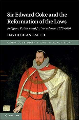 Sir Edward Coke and the Reformation of the Laws