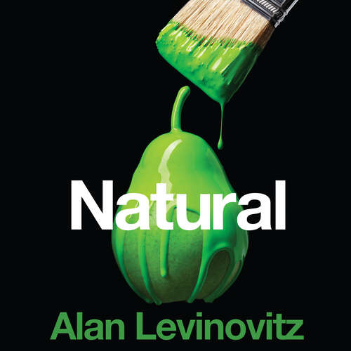 Book cover of Natural: The Seductive Myth of Nature's Goodness