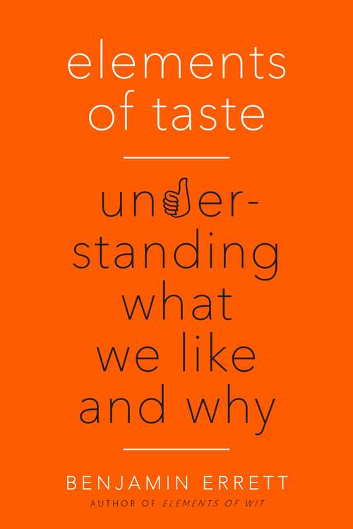 Book cover of Elements of Taste: Understanding What We Like and Why