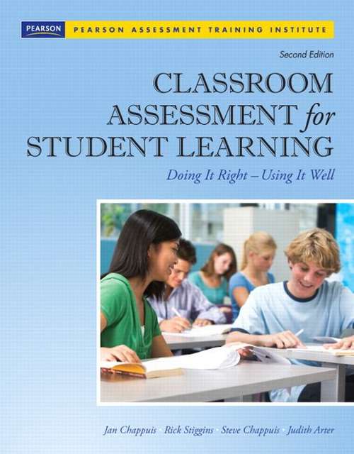Classroom Assessment for Student Learning: Doing It Right - Using It Well (Assessment Training Institute, Inc Ser.)