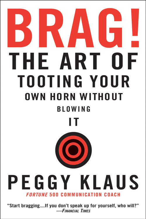 Book cover of Brag!: The Art Of Tooting Your Own Horn Without Blowing It