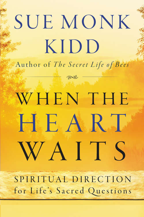 When the Heart Waits: Spiritual Direction for Life's Sacred Questions (Plus Ser.)