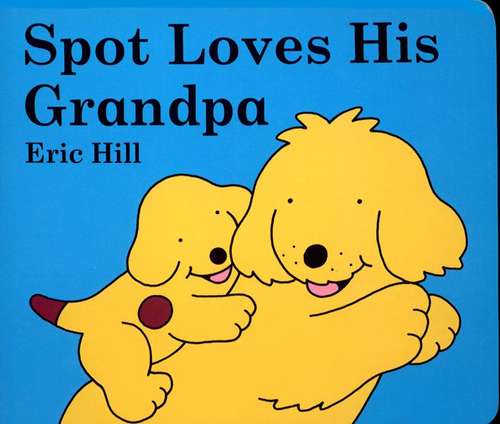 Book cover of Spot Loves His Grandpa