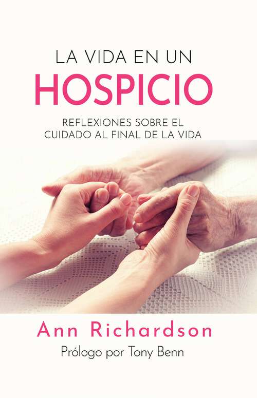 Book cover of La Vida en un Hospicio: Reflexiones sobre el cuidado al final de la vida