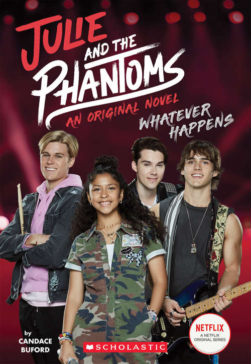 Book cover of Whatever Happens (Julie and the Phantoms, Novel #1)