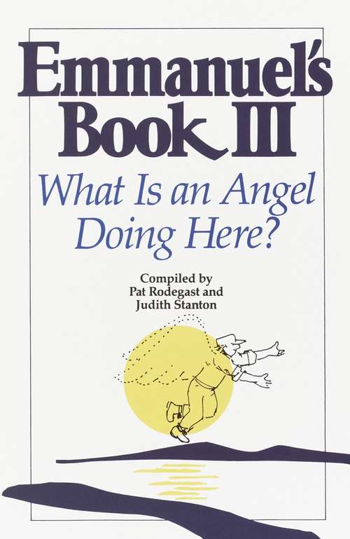 Book cover of Emmanuel's Book III: What Is an Angel Doing Here?