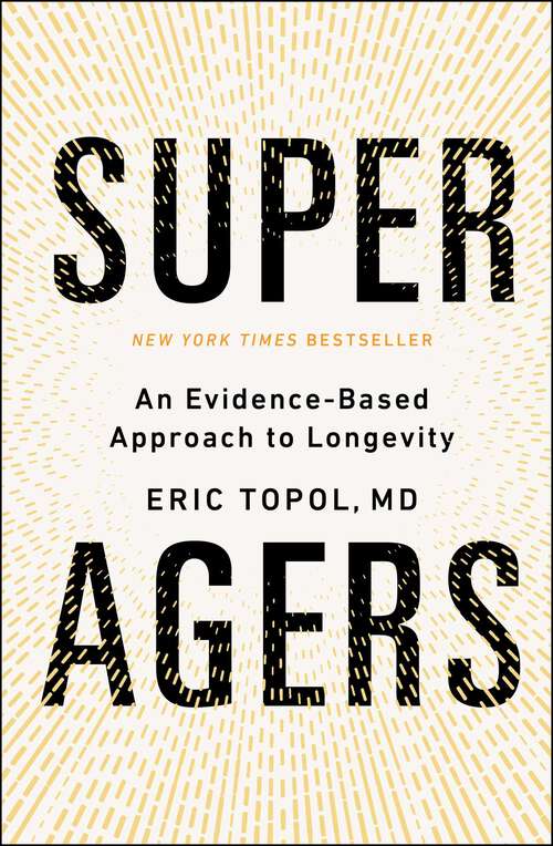 Book cover of Super Agers: An Evidence-Based Approach to Longevity