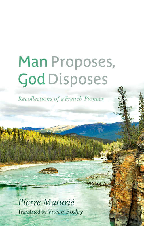 Book cover of Man Proposes, God Disposes: Recollections of a French Pioneer