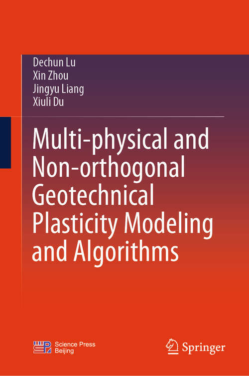 Book cover of Multi-physical and Non-orthogonal Geotechnical Plasticity Modeling and Algorithms
