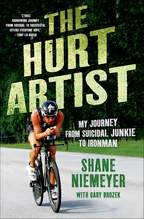 Book cover of The Hurt Artist: My Journey from Suicidal Junkie to Ironman