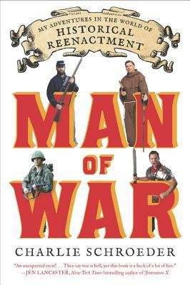 Book cover of Man of War: My Adventures in the World of Historical Reenactment