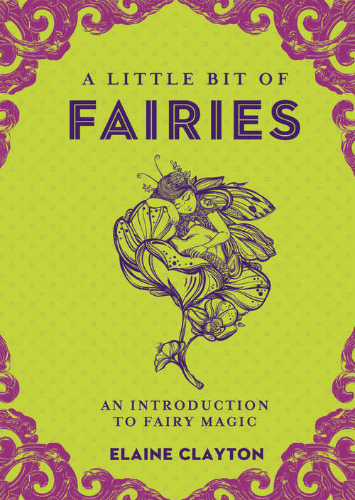 Book cover of A Little Bit of Fairies: An Introduction to Fairy Magic (Little Bit Series #12)