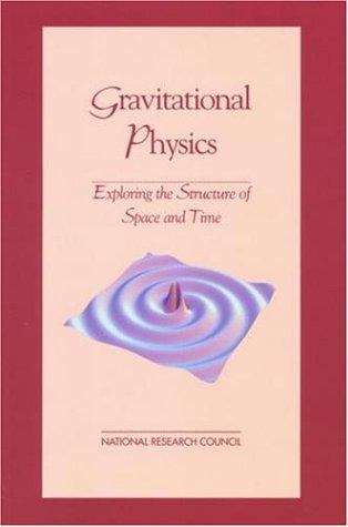 Book cover of Gravitational Physics: Exploring the Structure of Space and Time