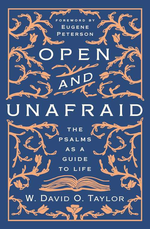 The Open and Unafraid: The Psalms as a Guide to Life