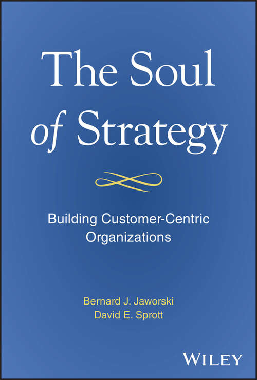 Book cover of The Soul of Strategy: Building Customer Centric Organizations