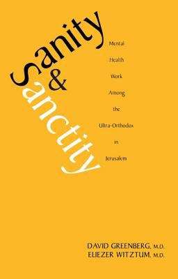Book cover of Sanity and Sanctity: Mental Health Work Among the Ultra-orthodox in Jerusalem