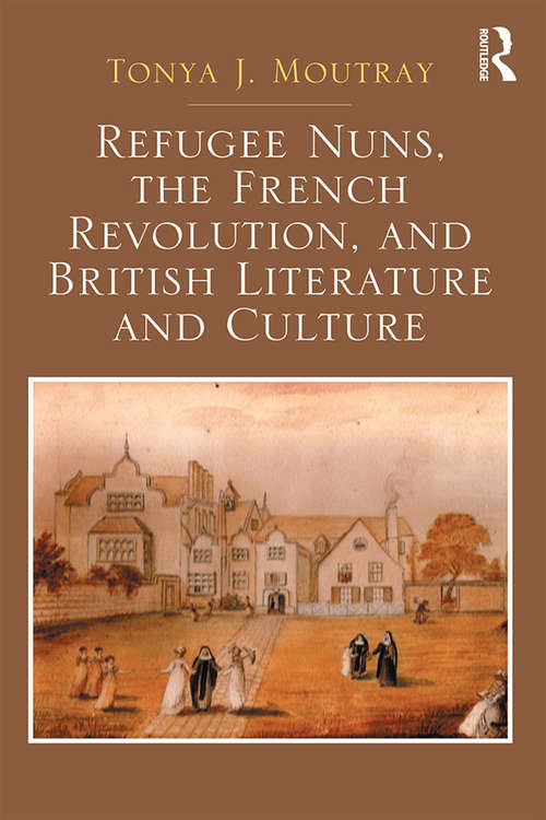 Book cover of Refugee Nuns, the French Revolution, and British Literature and Culture