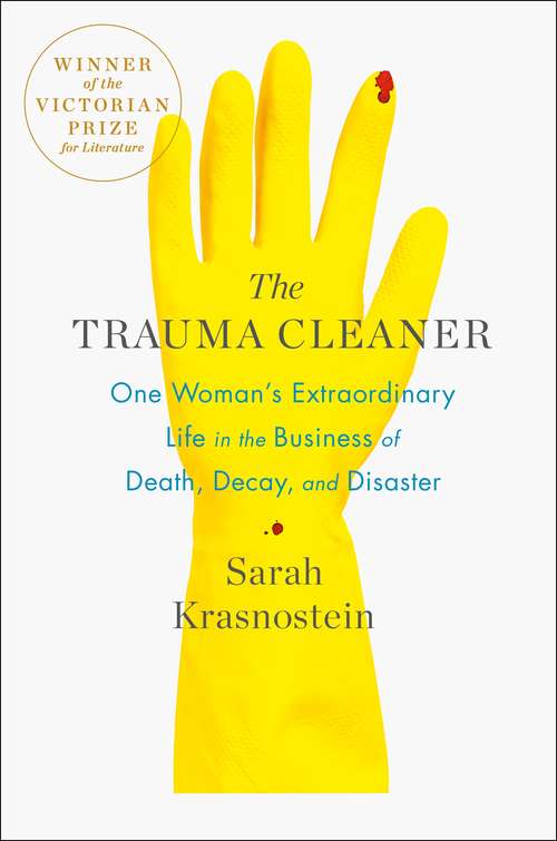 Book cover of The Trauma Cleaner: One Woman's Extraordinary Life in the Business of Death, Decay, and Disaster