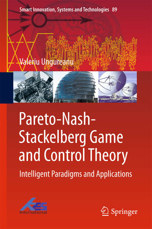 Book cover of Pareto-Nash-Stackelberg Game and Control Theory: Intelligent Paradigms And Applications (1st ed. 2018) (Smart Innovation, Systems And Technologies #89)