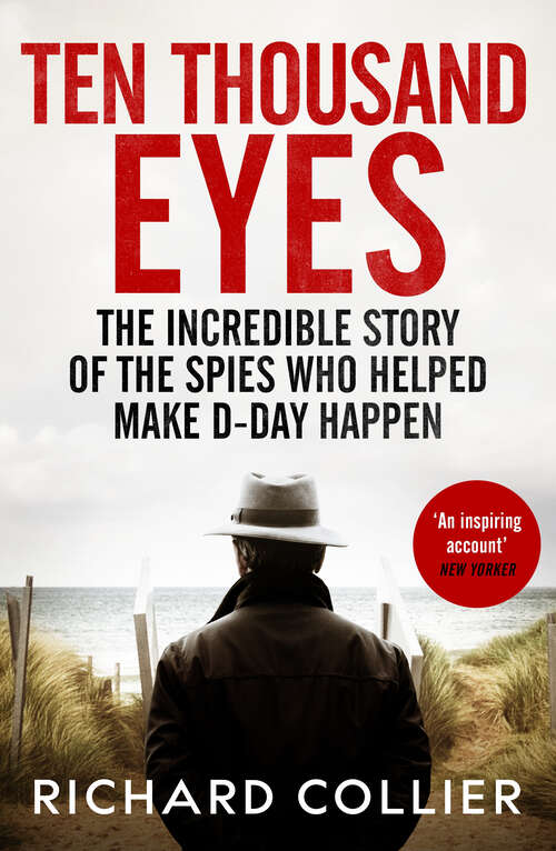 Book cover of Ten Thousand Eyes: The amazing story of the spy network that cracked Hitler's Atlantic Wall before D-Day
