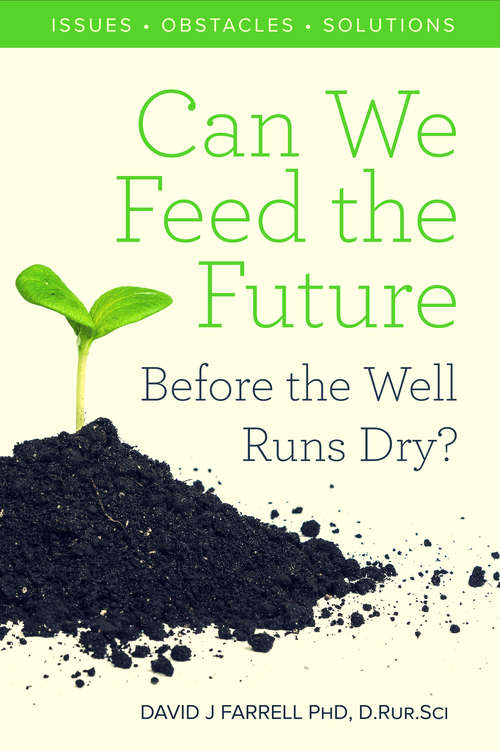 Can We Feed The Future Before The Well Runs Dry?