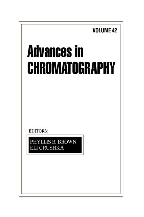 Advances in Chromatography: Volume 42 (Advances In Chromatography Ser. #34)