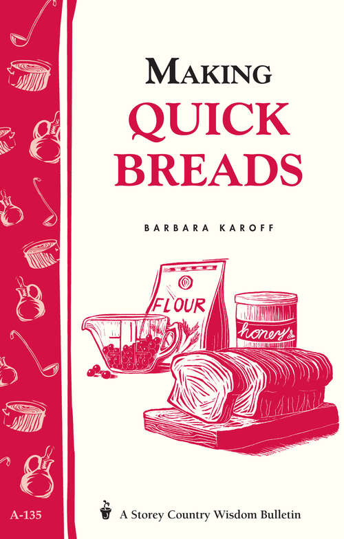 Book cover of Making Quick Breads: Storey's Country Wisdom Bulletin A-135 (Storey Country Wisdom Bulletin Ser.)