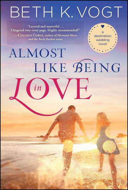 Almost Like Being in Love: A Destination Wedding Novel (Destination Wedding #2)