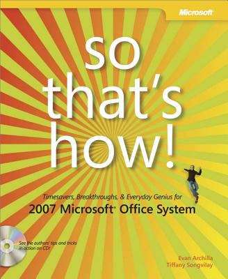 Book cover of So That's How! 2007 Microsoft® Office System: Timesavers, Breakthroughs, & Everyday Genius