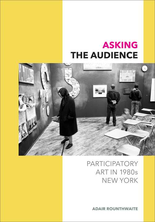 Book cover of Asking the Audience: Participatory Art in 1980s New York