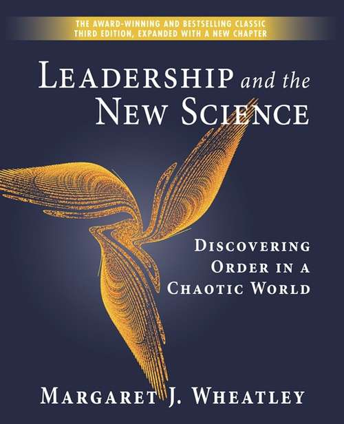 Book cover of Leadership and the New Science: Discovering Order in a Chaotic World
