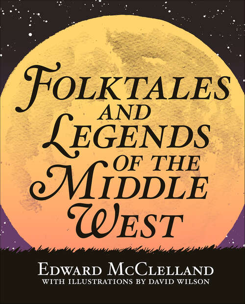 Book cover of Folktales and Legends of the Middle West