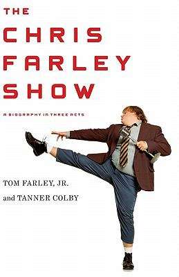 Book cover of The Chris Farley Show: A Biography in Three Acts