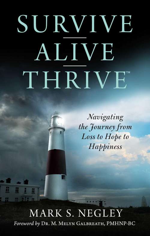 Survive – Alive – Thrive: Navigating the Journey from Loss to Hope to Happiness