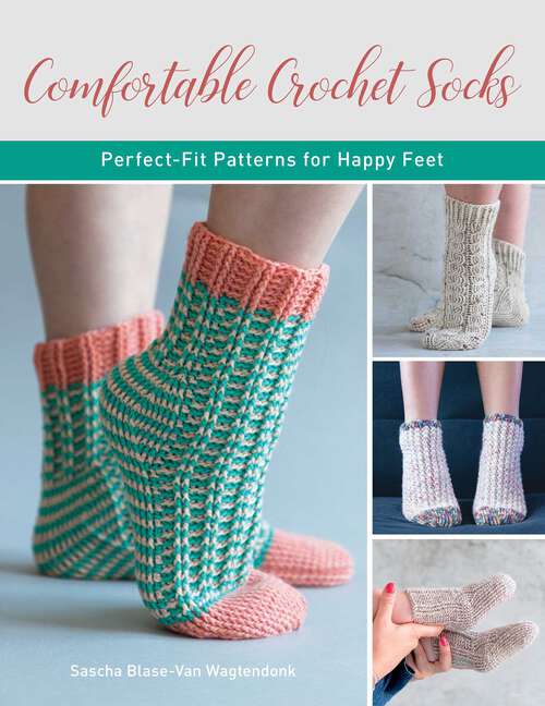 Book cover of Comfortable Crochet Socks: Perfect-fit Patterns for Happy Feet