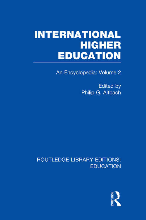 International Higher Education Volume 2: An Encyclopedia (Routledge Library Editions: Education)