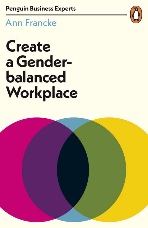 Book cover of Create a Gender-Balanced Workplace (Penguin Business Experts Series)