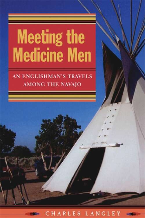 Book cover of Meeting the Medicine Men: An Englishman's Travels Among the Navajo