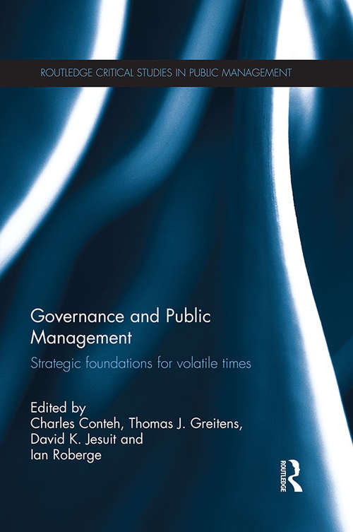 Governance and Public Management: Strategic Foundations for Volatile Times (Routledge Critical Studies in Public Management)