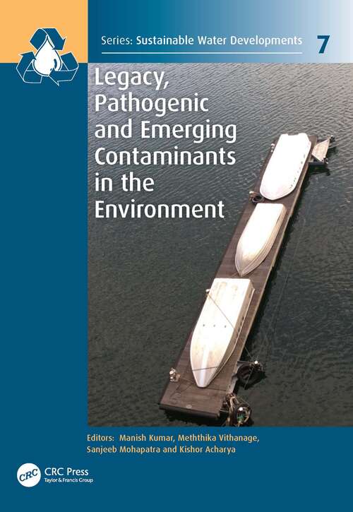 Legacy, Pathogenic and Emerging Contaminants in the Environment (Sustainable Water Developments - Resources, Management, Treatment, Efficiency and Reuse #7)