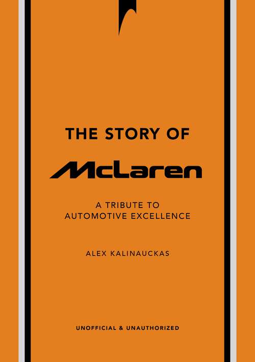 Book cover of The Story of McLaren: A Tribute to Automotive Excellence (The Story of Cars)