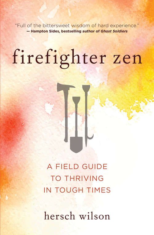Book cover of Firefighter Zen: A Field Guide to Thriving in Tough Times