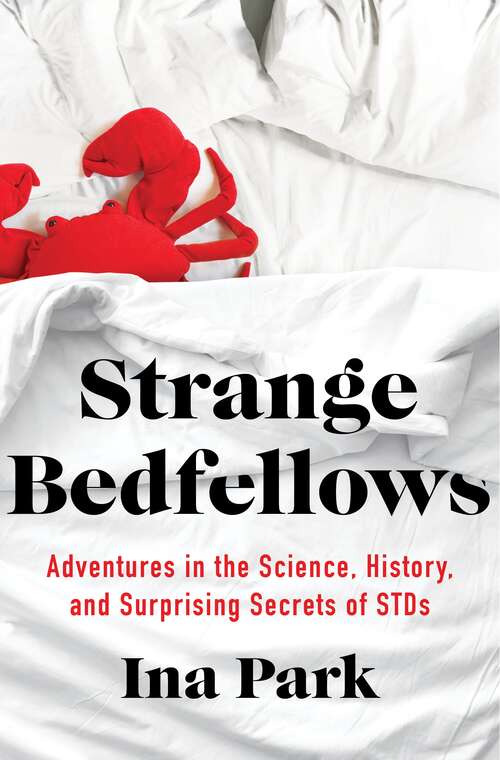 Book cover of Strange Bedfellows: Adventures in the Science, History, and Surprising Secrets of STDs