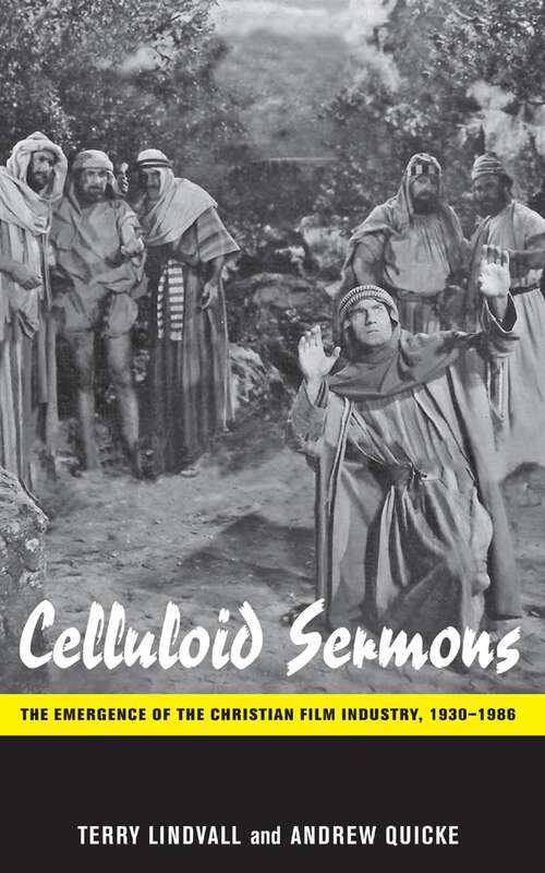 Book cover of Celluloid Sermons: The Emergence of the Christian Film Industry, 1930-1986