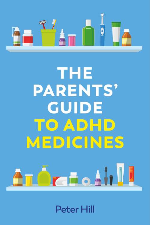 The Parents’ Guide to ADHD Medicines