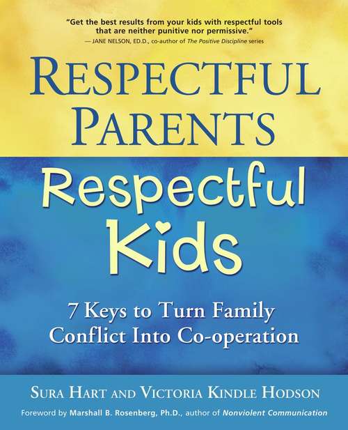 Respectful Parents, Respectful Kids: 7 Keys to Turn Family Conflict Into Co-operation