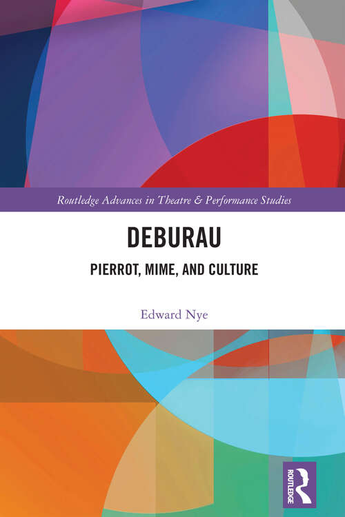 Book cover of Deburau: Pierrot, Mime, and Culture (Routledge Advances in Theatre & Performance Studies)