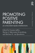 Promoting Positive Parenting: An Attachment-Based Intervention (Psychology Press & Routledge Classic Editions)